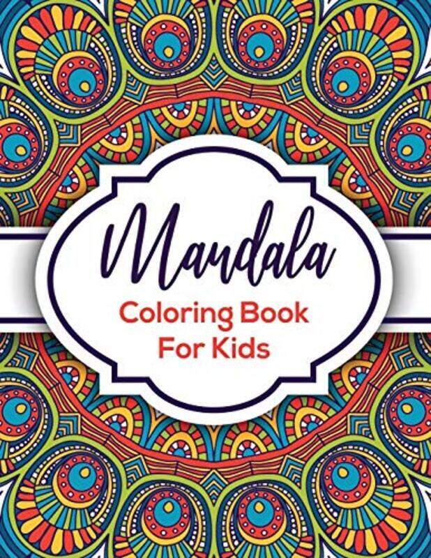 

Mandala Coloring Book For Kids: Beautiful Mandalas For Creative Children