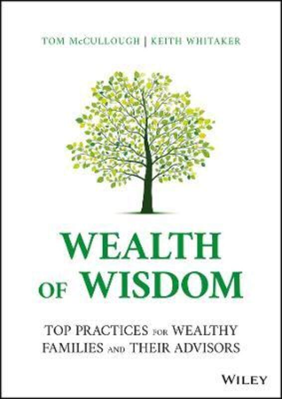 

Wealth of Wisdom - Top Practices for Wealthy Families and Their Advisors,Hardcover, By:McCullough, T