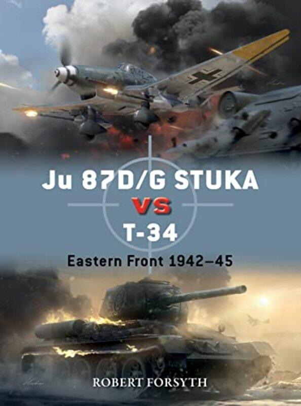 

Ju 87DG STUKA versus T34 by Robert ForsythJim LaurierGareth Hector-Paperback