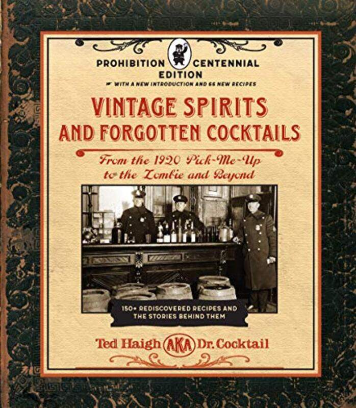 

Vintage Spirits and Forgotten Cocktails Prohibition Centennial Edition by Ted Haigh-Hardcover