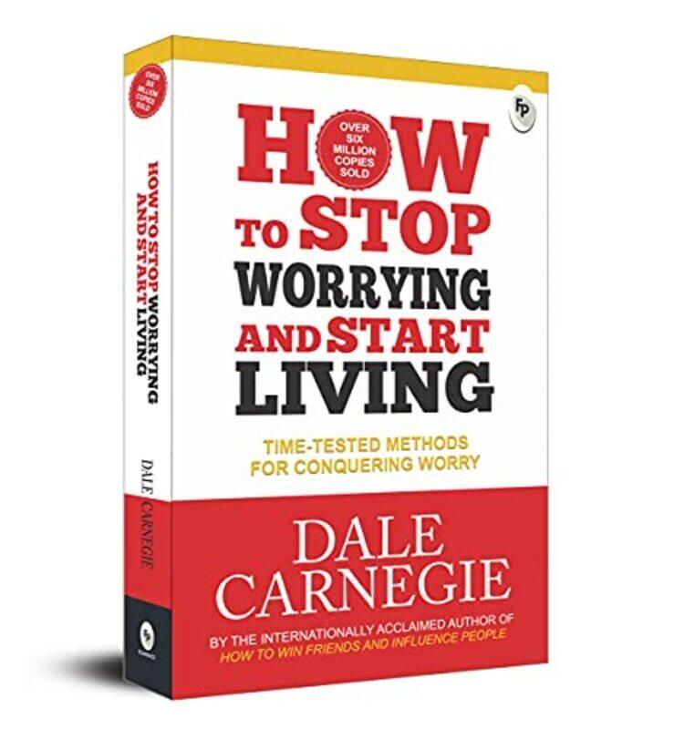 

How to Stop Worrying and Start Living: TimeTested Methods for Conquering Worry Paperback by Dale Carnegie