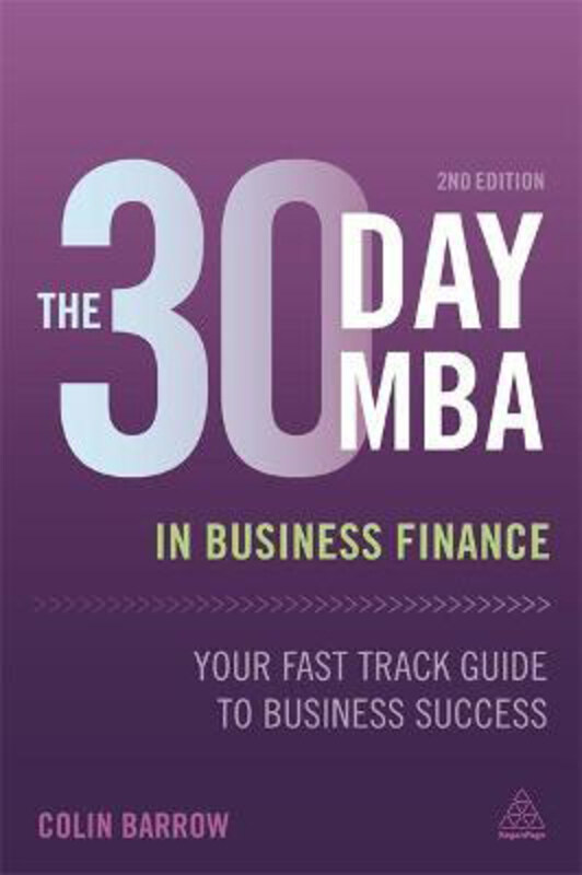 

The 30 Day MBA in Business Finance: Your Fast Track Guide to Business Success, Paperback Book, By: Colin Barrow