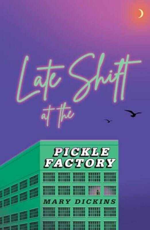 

Late Shift At The Pickle Factory by Mary Dickins-Paperback