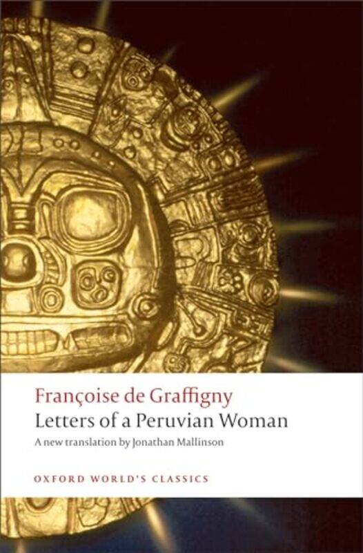 

Letters of a Peruvian Woman by Francoise de GraffignyJonathan Lecturer in French at the University of Oxford, and Fellow of Trinity College Mallinson-