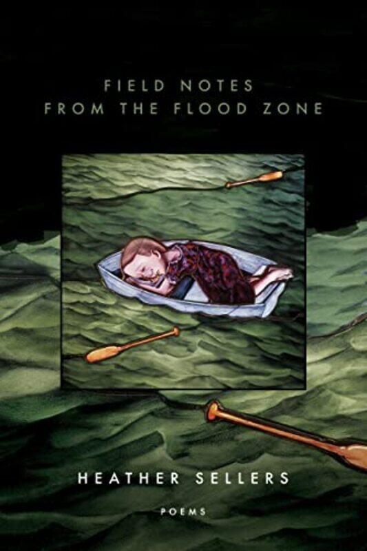 

Field Notes from the Flood Zone by Heather Sellers-Paperback