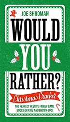 Would You Rather Christmas Cracker The Perfect Festive Family Game Book For Kids And Grownups by Shooman, Joe -Hardcover