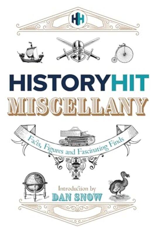 

The History Hit Miscellany of Facts Figures and Fascinating Finds introduced by Dan Snow by Elaine Boddy-Hardcover