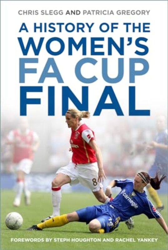 

A History of the Womens FA Cup Final by Chris SleggPatricia Gregory-Paperback