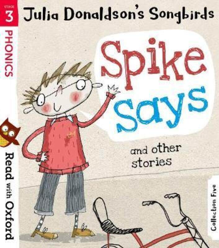 

Read with Oxford: Stage 3: Julia Donaldson's Songbirds: Spike Says and Other Stories.paperback,By :Donaldson, Julia - Kirtley, Clare - Collins, Ross -