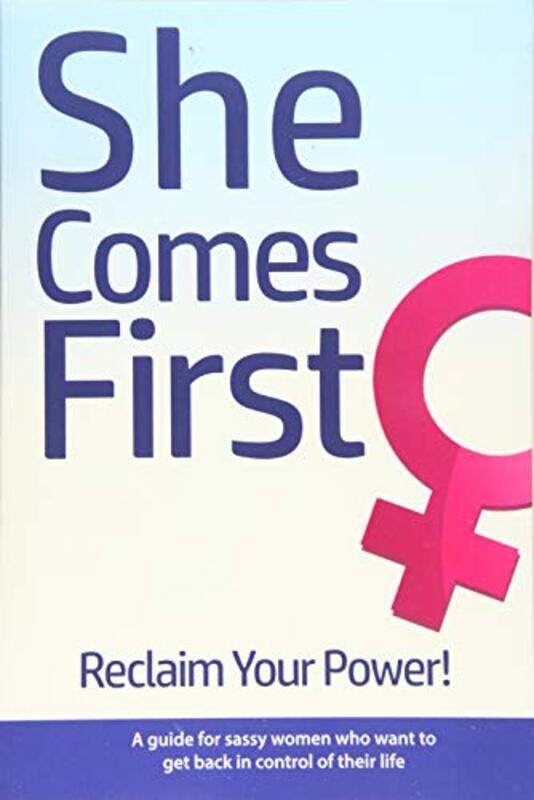 

She Comes First Reclaim Your Power A Guide For Sassy Women Who Want To Get Back In Control Of T by Nox, Brian - Paperback