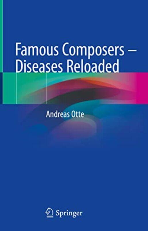 

Famous Composers Diseases Reloaded by Andreas Otte-Hardcover