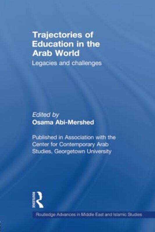 

Trajectories Of Education In The Arab World Legacies And Challenges by Abi-Mershed, Osama (Georgetown University, Usa) - Paperback