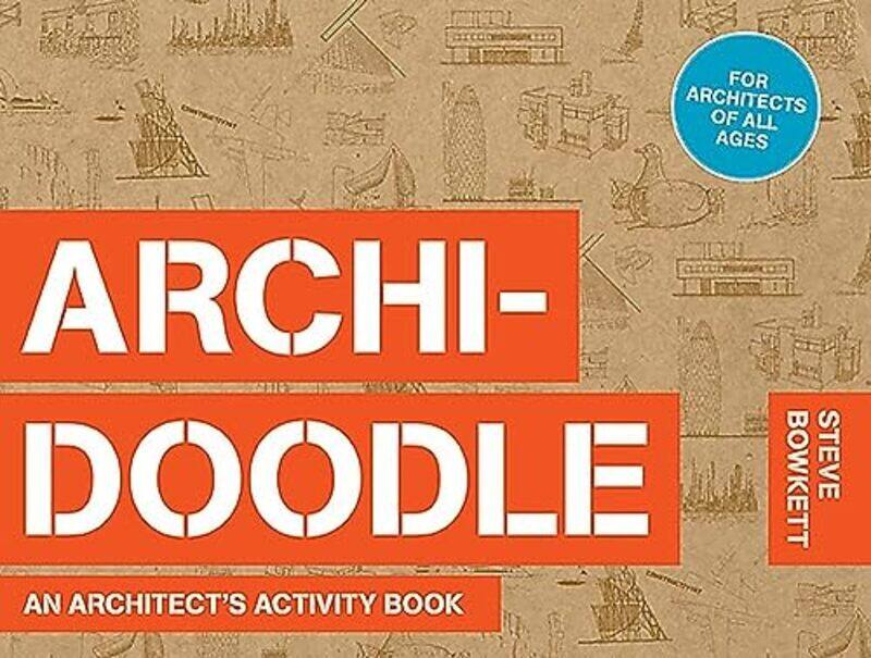 

Archidoodle: An Architects Activity Book,Paperback by Bowkett, Steve