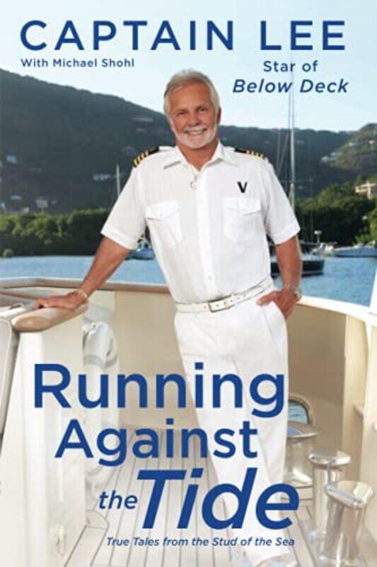 

Running Against The Tide True Tales From The Stud Of The Sea by Captain Lee - Paperback