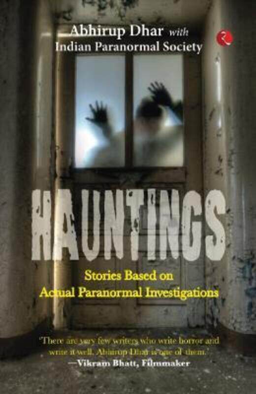 

HAUNTINGS: Stories Based on Actual Paranormal Investigations,Paperback, By:Dhar, Society, Abhirup, , Indian Paranormal