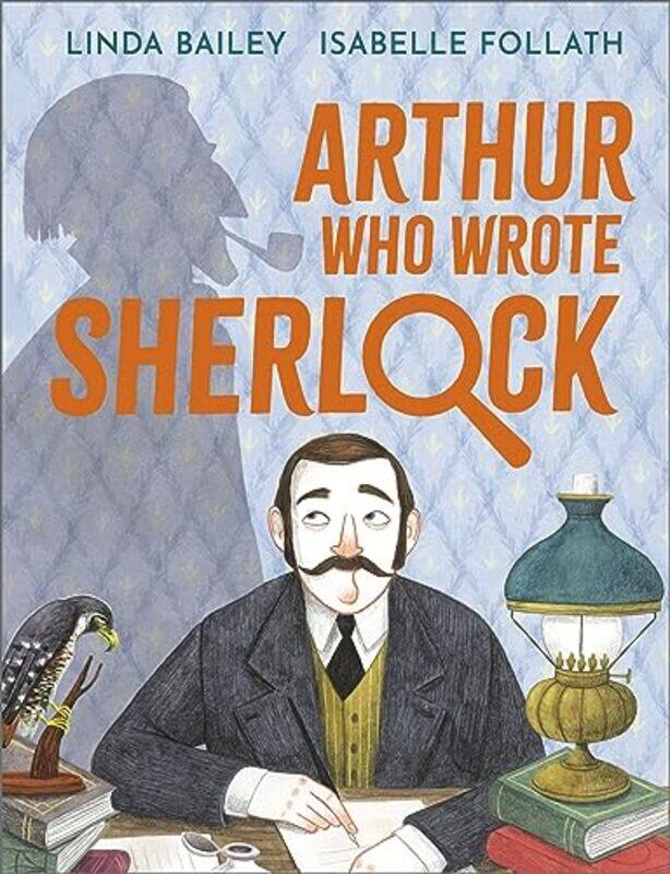 

Arthur Who Wrote Sherlock by Linda BaileyIsabelle Follath-Paperback