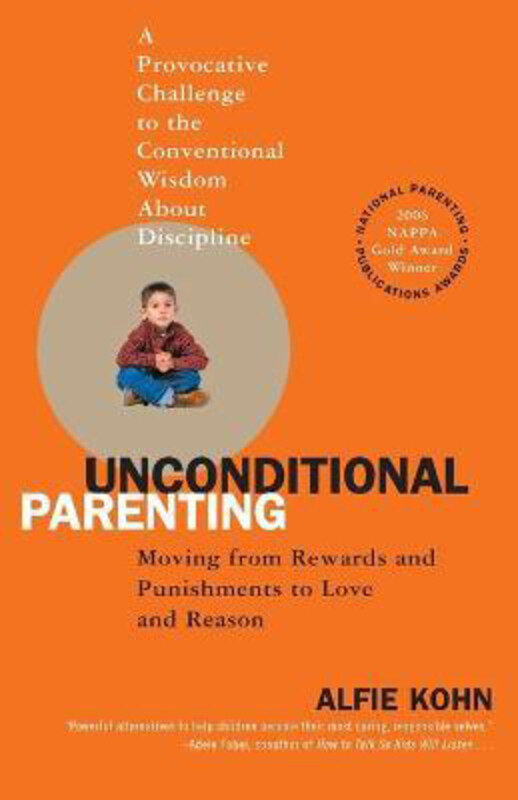 

Unconditional Parenting: Moving from Rewards and Punishments to Love and Reason, Paperback Book, By: Alfie Kohn