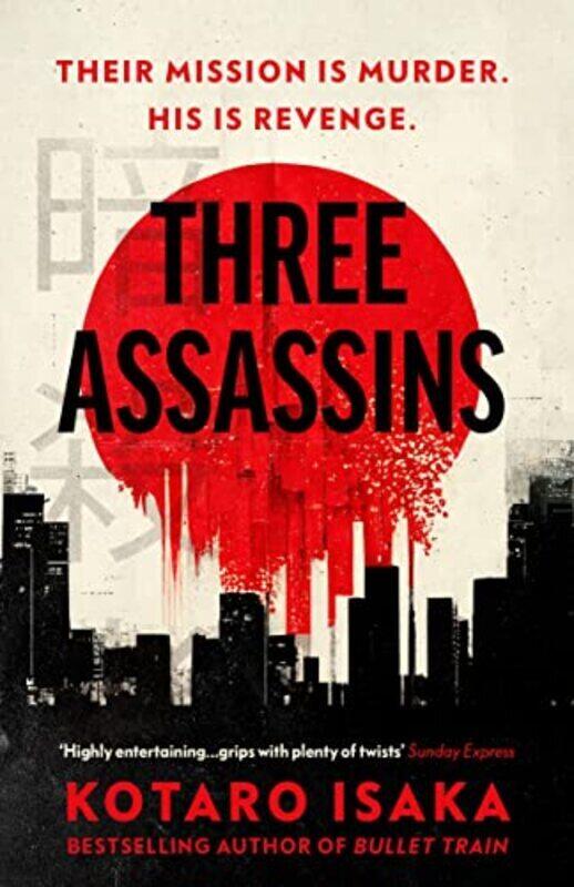 

Three Assassins A Propulsive New Thriller From The Bestselling Author Of Bullet Train by Isaka, Kotaro - Malissa, Sam Paperback