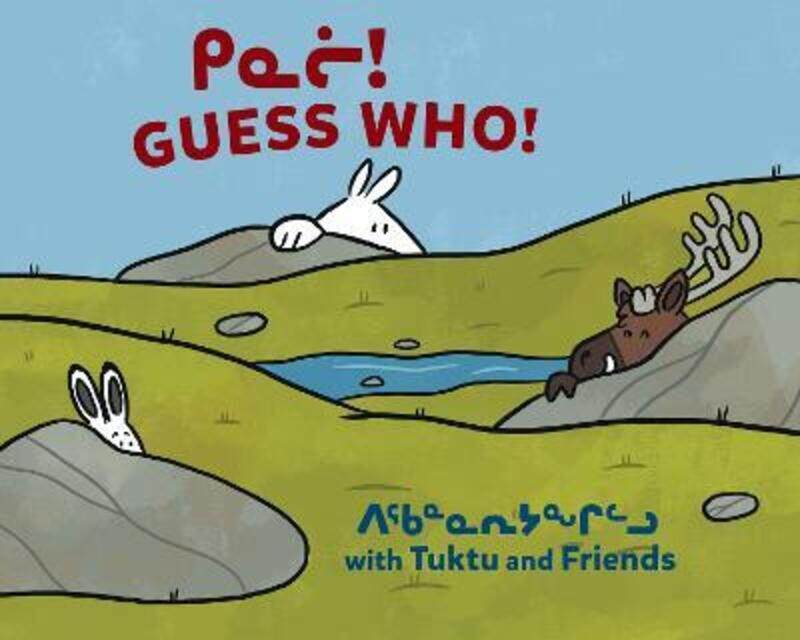 Guess Who? with Tuktu and Friends: Bilingual Inuktitut and English Edition,Hardcover,BySammurtok, Nadia - Rupke, Rachel - Hinch, Ali