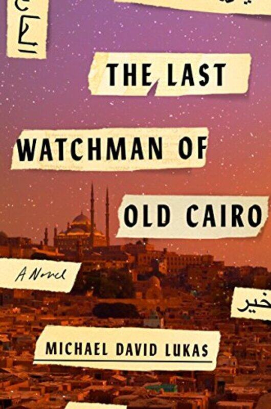 

The Last Watchman of Old Cairo, Paperback Book, By: Michael David Lukas