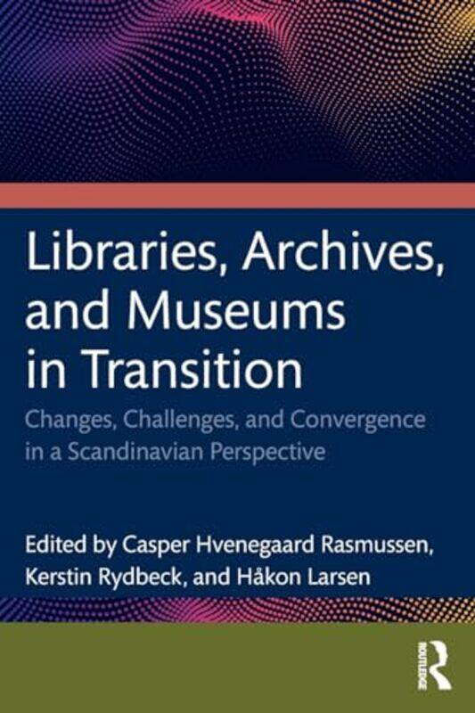 

Libraries Archives and Museums in Transition by Lisa HoltLyn Wendon-Paperback