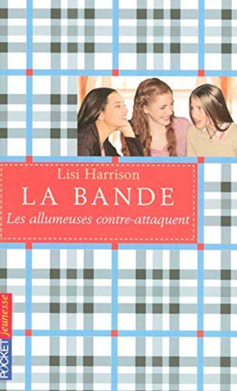 

La Bande, Tome 4: Les allumeuses contre-attaquent,Paperback,By:Lisi Harrison