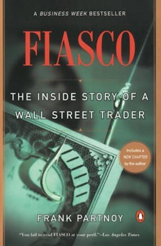 

Fiasco: The Inside Story of a Wall Street Trader , Paperback by Partnoy, Frank