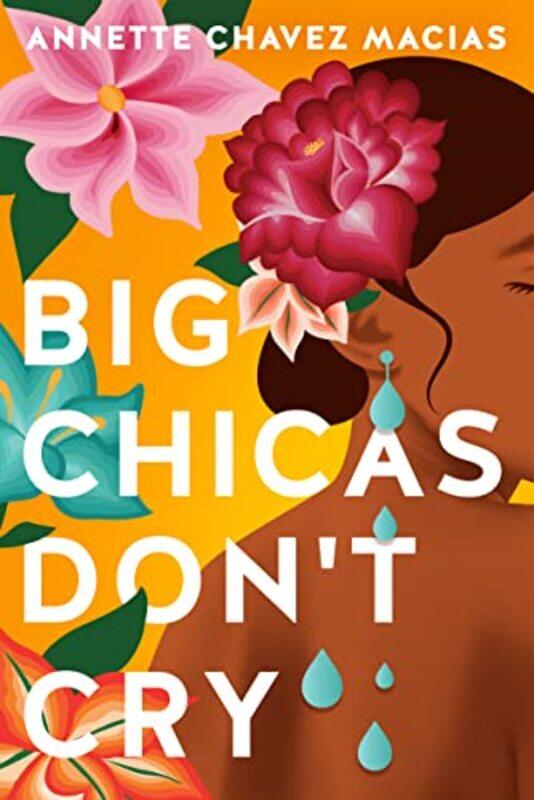 

Big Chicas Dont Cry by Annette Chavez Macias-Paperback