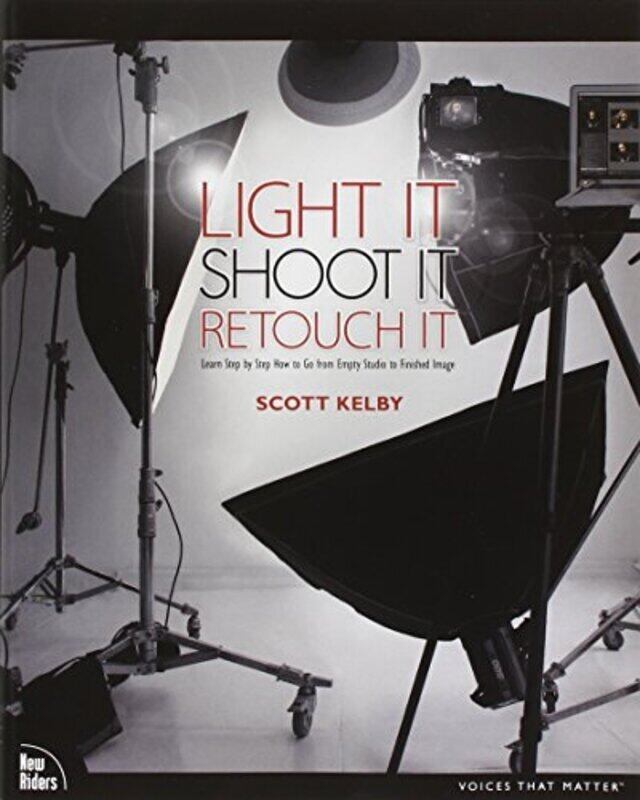 

Light It, Shoot It, Retouch It,Paperback,By:Scott Kelby