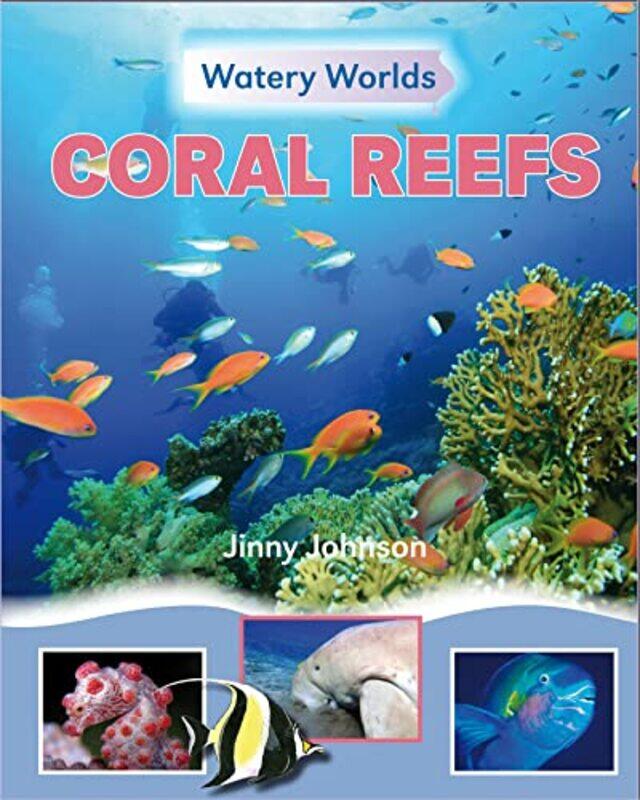 

Watery Worlds Coral Reefs by Jinny Johnson-Paperback