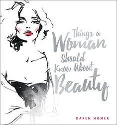 Things a Woman Should Know About Beauty, Hardcover Book, By: Karen Homer