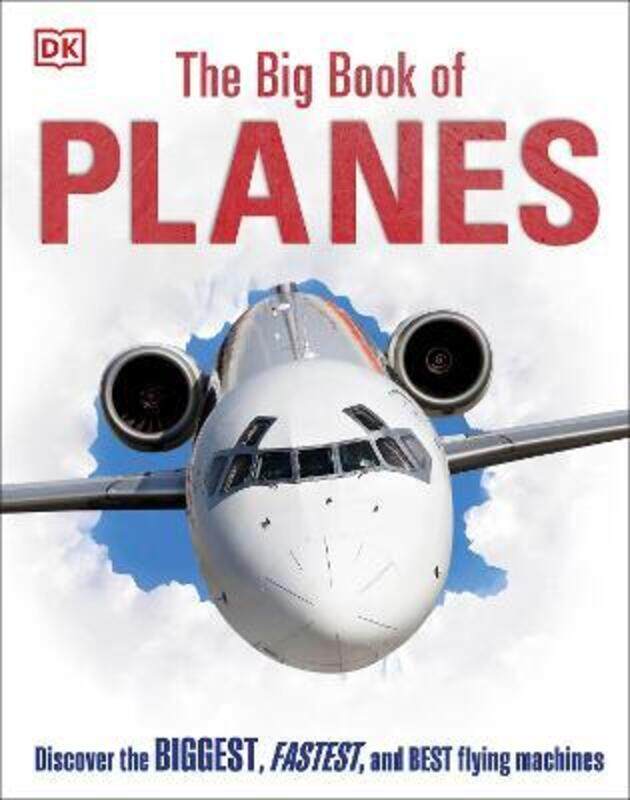 

The Big Book of Planes: Discover the Biggest, Fastest and Best Flying Machines.Hardcover,By :DK