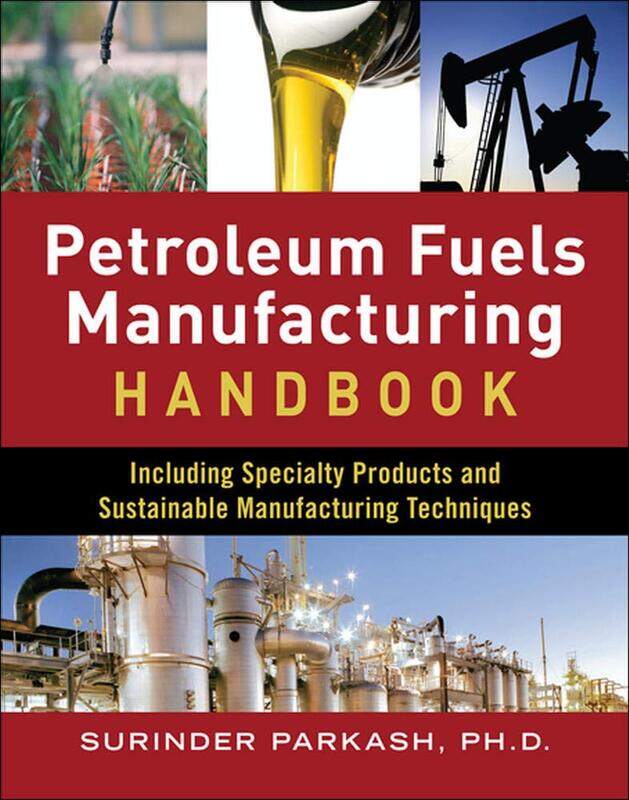

Petroleum Fuels Manufacturing Handbook: including Specialty Products and Sustainable Manufacturing T