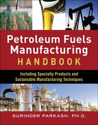 Petroleum Fuels Manufacturing Handbook: including Specialty Products and Sustainable Manufacturing T