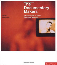 The Documentary Makers: 20 Interviews with the Best in the Business, Hardcover Book, By: David Goldsmith