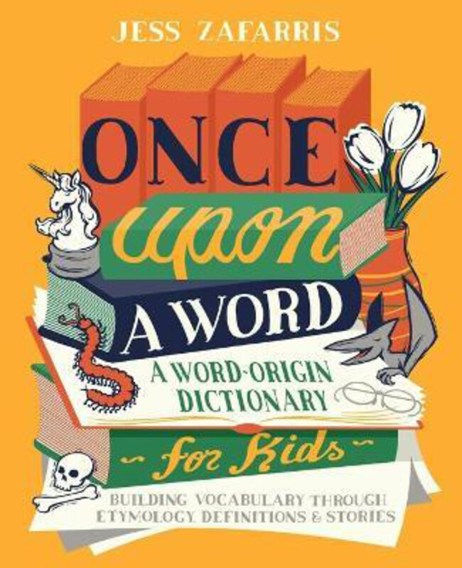 

Once Upon a Word: A Word-Origin Dictionary for Kids--Building Vocabulary Through Etymology, Definitions & Stories, Paperback Book, By: Jess Zafarris