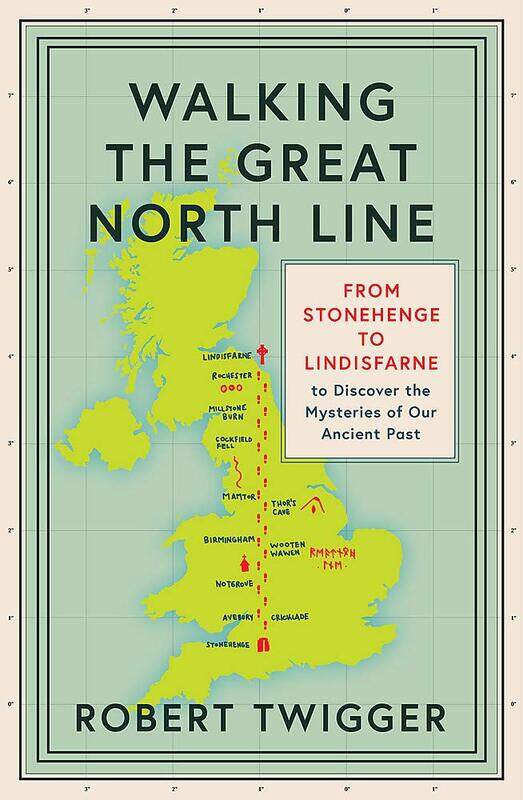 

Walking the Great North Line: From Stonehenge to Lindisfarne to Discover the Mysteries of Our Ancient Past, Hardcover Book, By: Robert Twigger