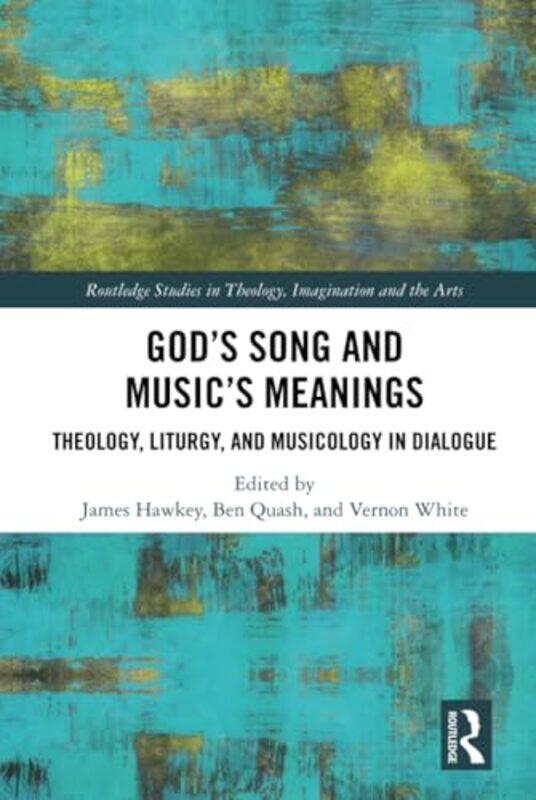 

God’s Song and Music’s Meanings by James HawkeyBen QuashVernon White-Hardcover