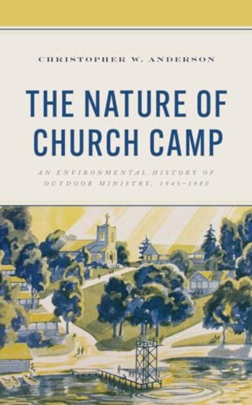 

The Nature of Church Camp by Christopher W Anderson-Hardcover