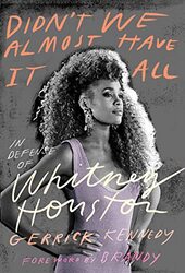 Didn't We Almost Have It All: In Defense of Whitney Houston,Paperback,By:Kennedy, Gerrick - Brandy