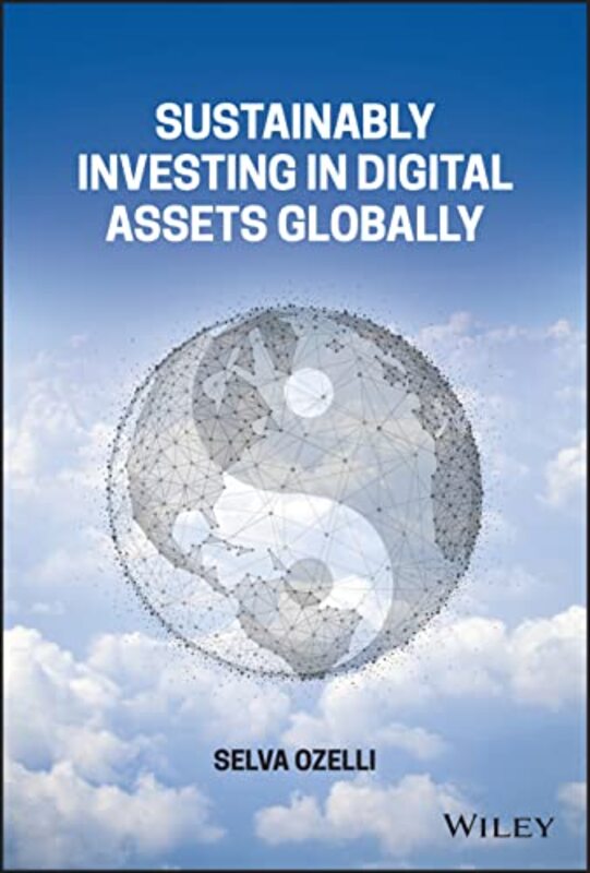 Sustainably Investing in Digital Assets Globally , Hardcover by Ozelli, S