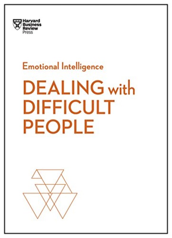 Dealing With Difficult People Hbr Emotional Intelligence Series By Harvard Business Review Schwartz Tony Gerzon Mark Weeks Holly Gallo Amy Paperback