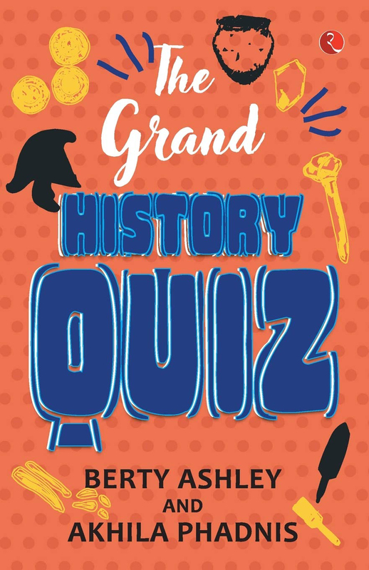The Grand History Quiz, Paperback Book, By: Berty Ashley and Akhila Phadnis