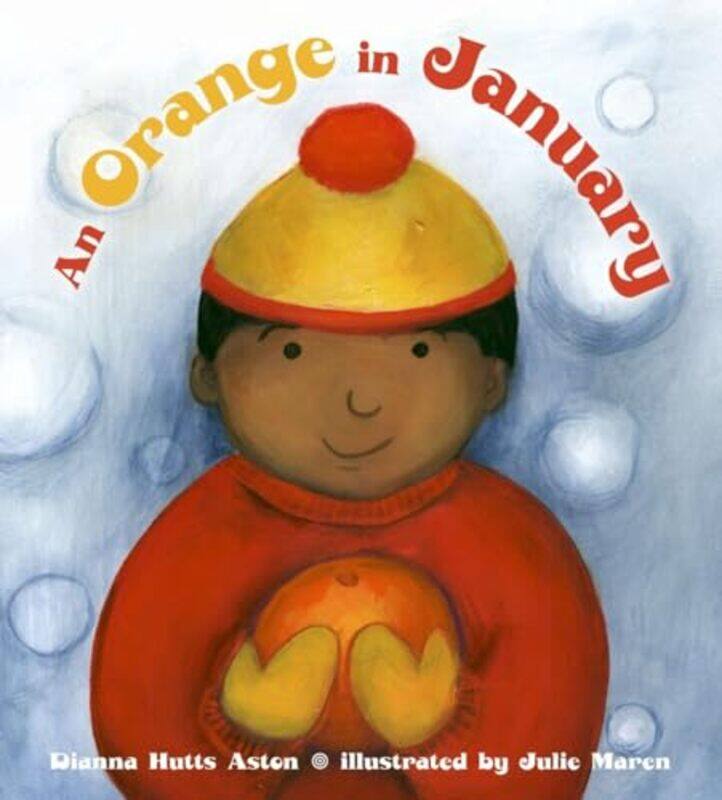 

An Orange in January by Dianna Hutts AstonJulie Maren-Hardcover