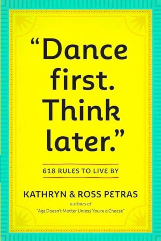 

Dance First Think Later by Kathryn PetrasRoss Petras-Paperback