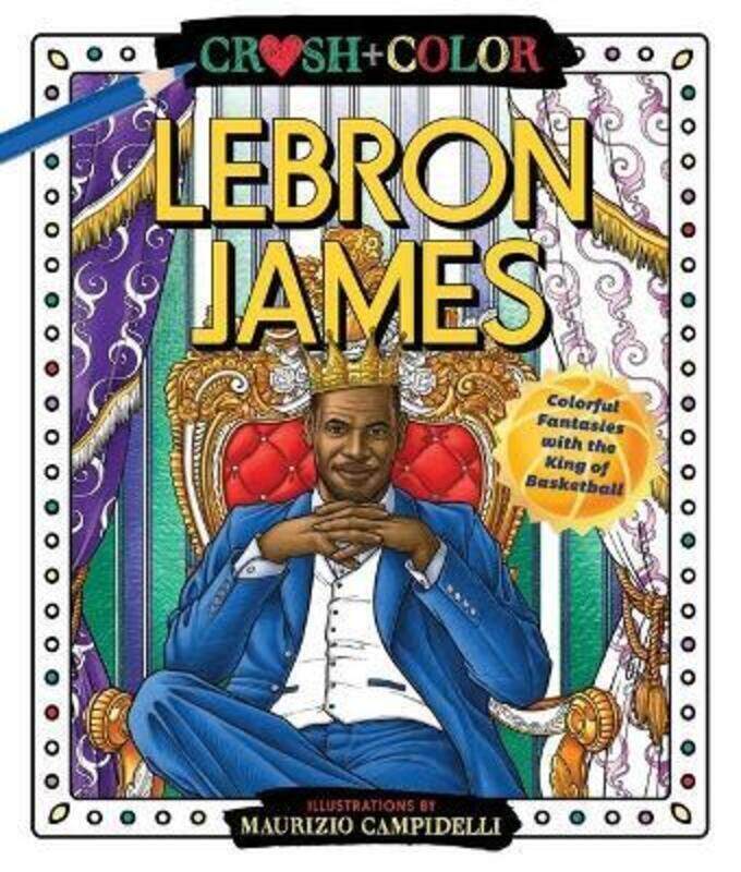 

Crush and Color: Lebron James: Colorful Fantasies with the King of Basketball.paperback,By :Campidelli, Maurizio