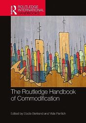 The Routledge Handbook of Commodification by Elodie BertrandVida Panitch-Hardcover