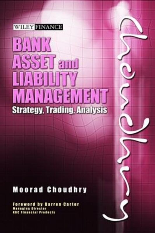 Bank Asset and Liability Management Strategy Trading Analysis by Choudhry, Moorad (London Metropolitan University) - Carter, Darren (KBC Financial Products) Hardcover