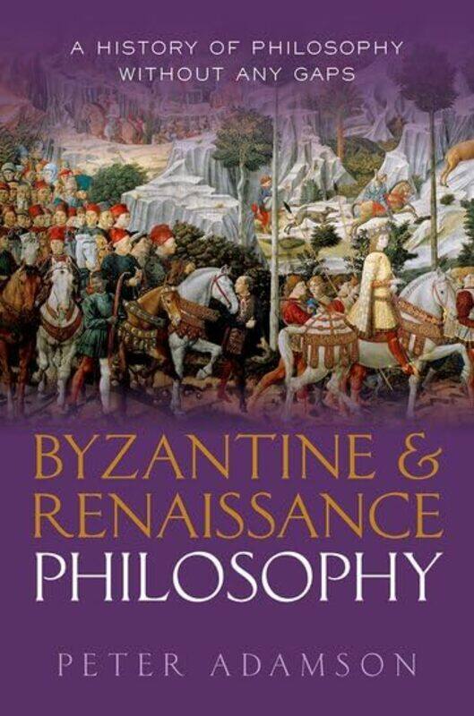 

Byzantine and Renaissance Philosophy by Peter Professor of Late Ancient and Arabic Philosophy, Professor of Late Ancient and Arabic Philosophy, Ludwig