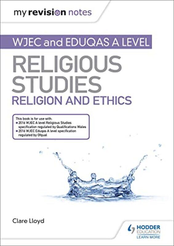 

My Revision Notes Wjec And Eduqas A Level Religious Studies Religion And Ethics by Clare Lloyd-Paperback